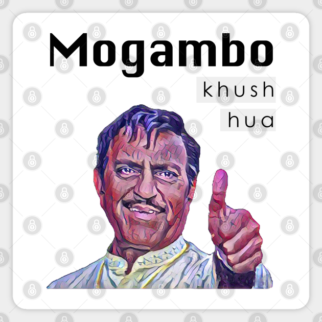 Mogambo Khush Hua - Bollywood - Sticker | TeePublic